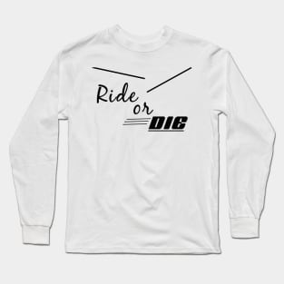 Ride or Die - Unisex Long Sleeve T-Shirt